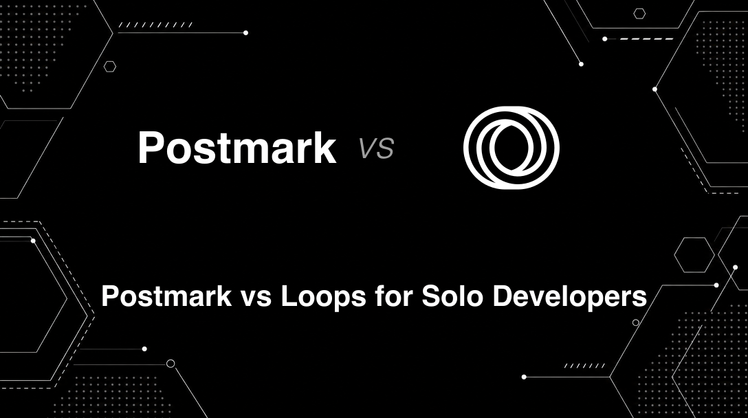 Hero image for Postmark vs Loops for Solo Developers