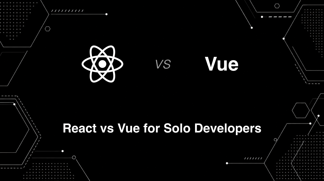 Hero image for React vs Vue for Solo Developers