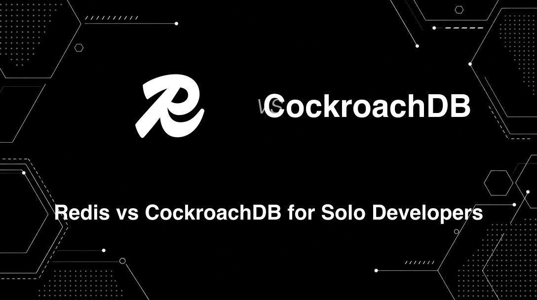 Hero image for Redis vs CockroachDB for Solo Developers
