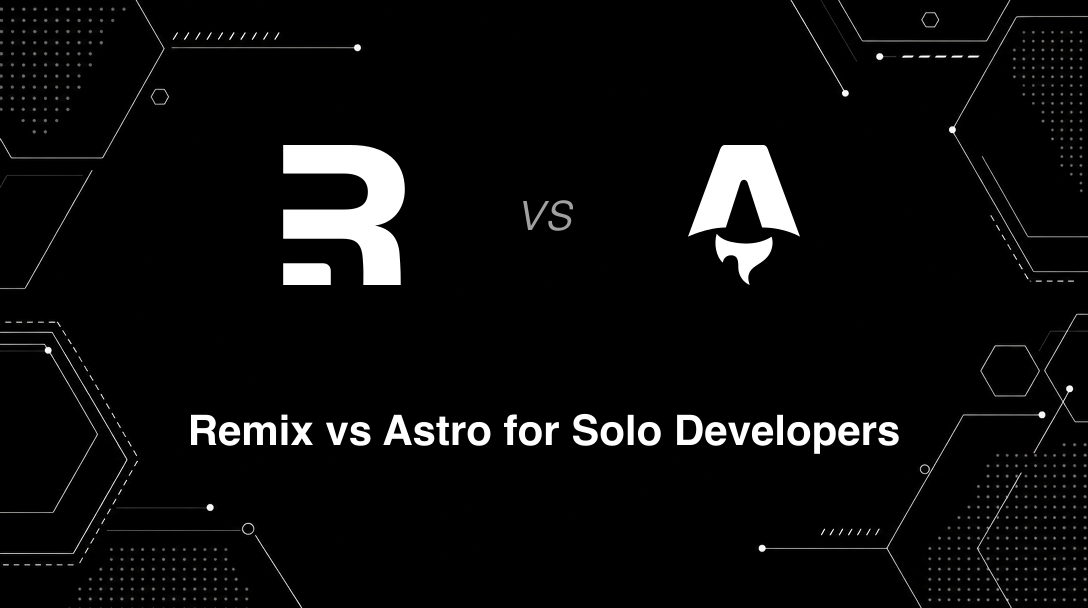 Hero image for Remix vs Astro for Solo Developers