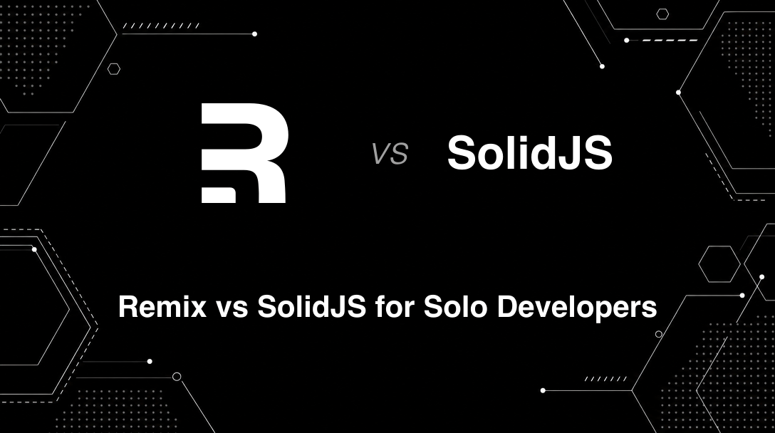 Hero image for Remix vs SolidJS for Solo Developers