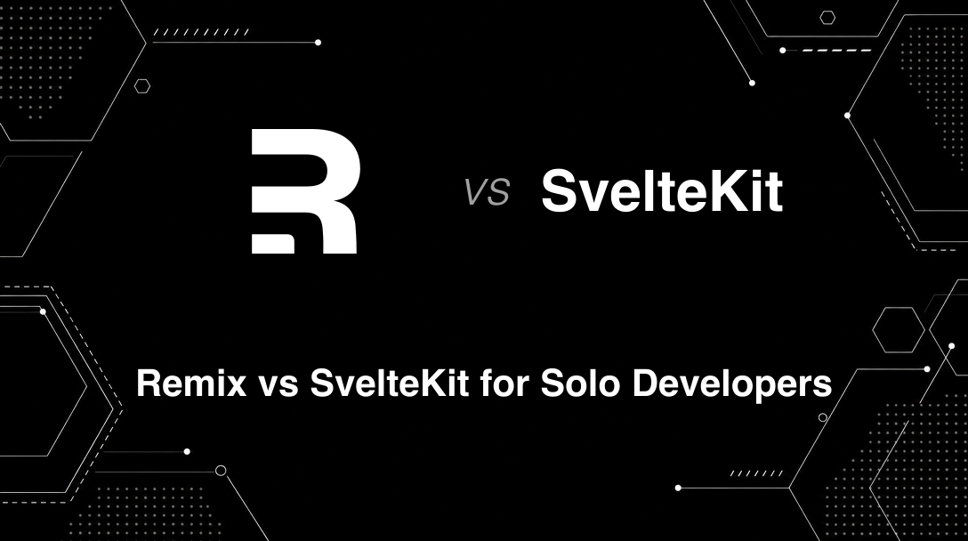 Hero image for Remix vs SvelteKit for Solo Developers