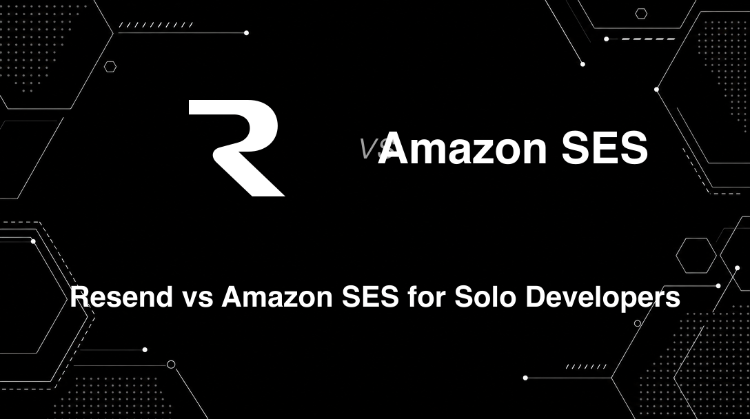 Hero image for Resend vs Amazon SES for Solo Developers