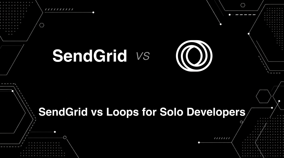 Hero image for SendGrid vs Loops for Solo Developers