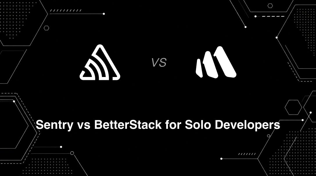 Hero image for Sentry vs BetterStack for Solo Developers