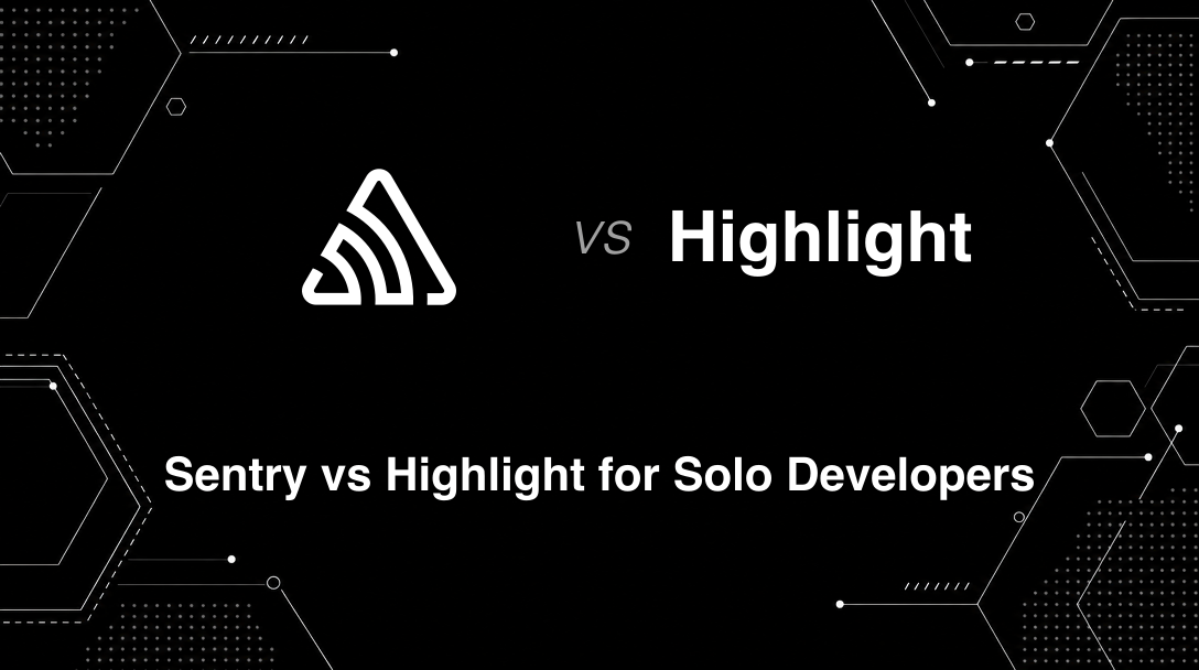 Hero image for Sentry vs Highlight for Solo Developers