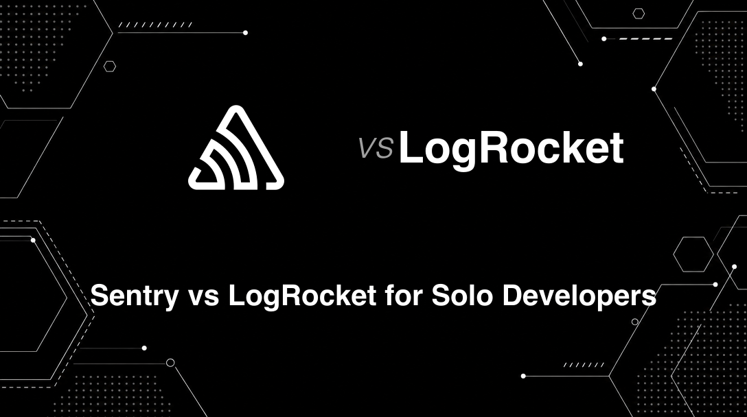 Hero image for Sentry vs LogRocket for Solo Developers