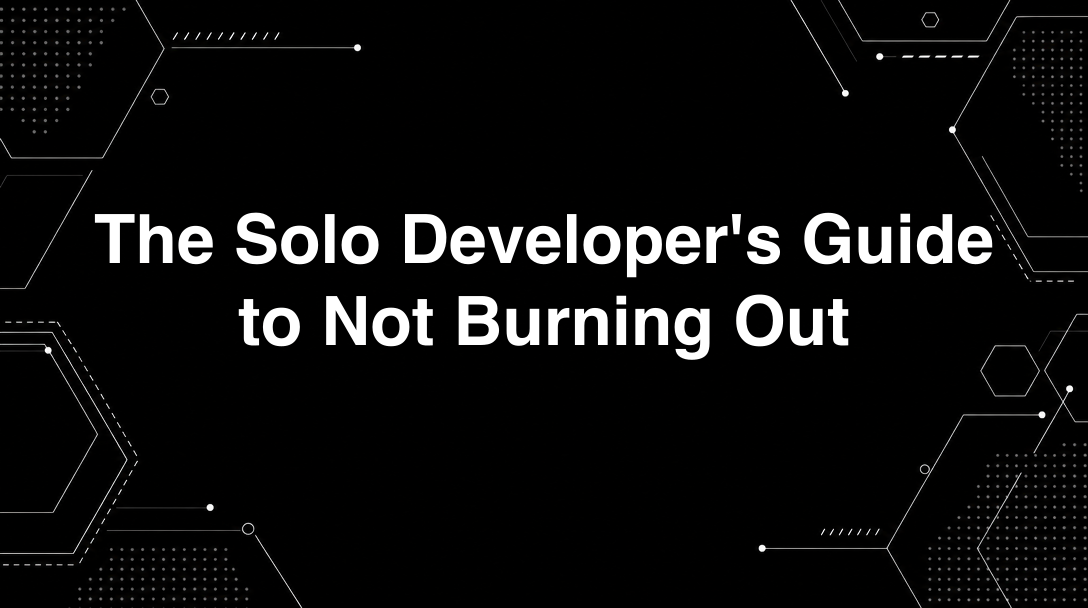 The Solo Developer's Guide to Not Burning Out - Tutorial tagged with productivity