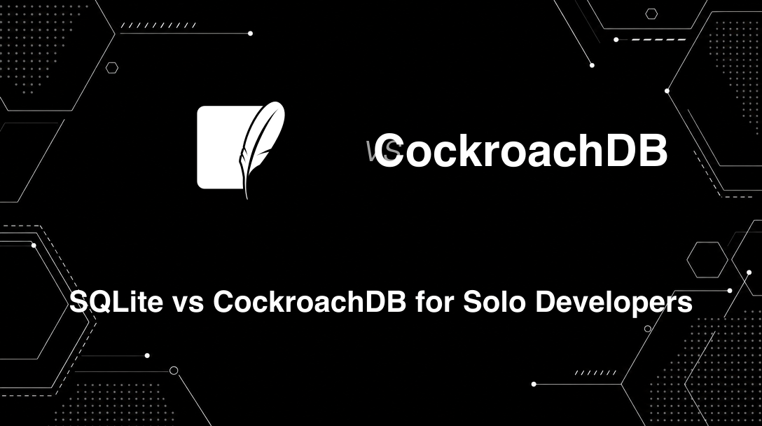 Hero image for SQLite vs CockroachDB for Solo Developers