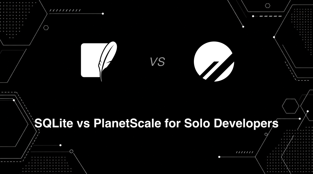 Hero image for SQLite vs PlanetScale for Solo Developers