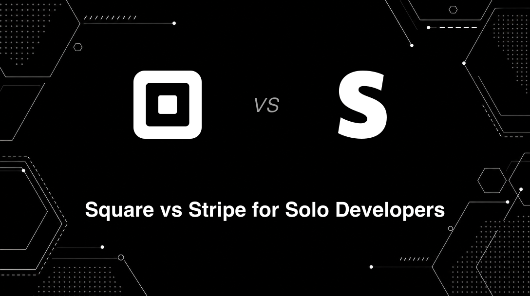 Hero image for Square vs Stripe for Solo Developers