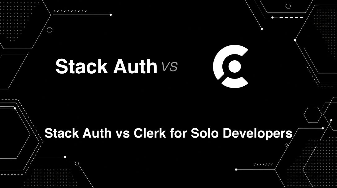 Hero image for Stack Auth vs Clerk for Solo Developers