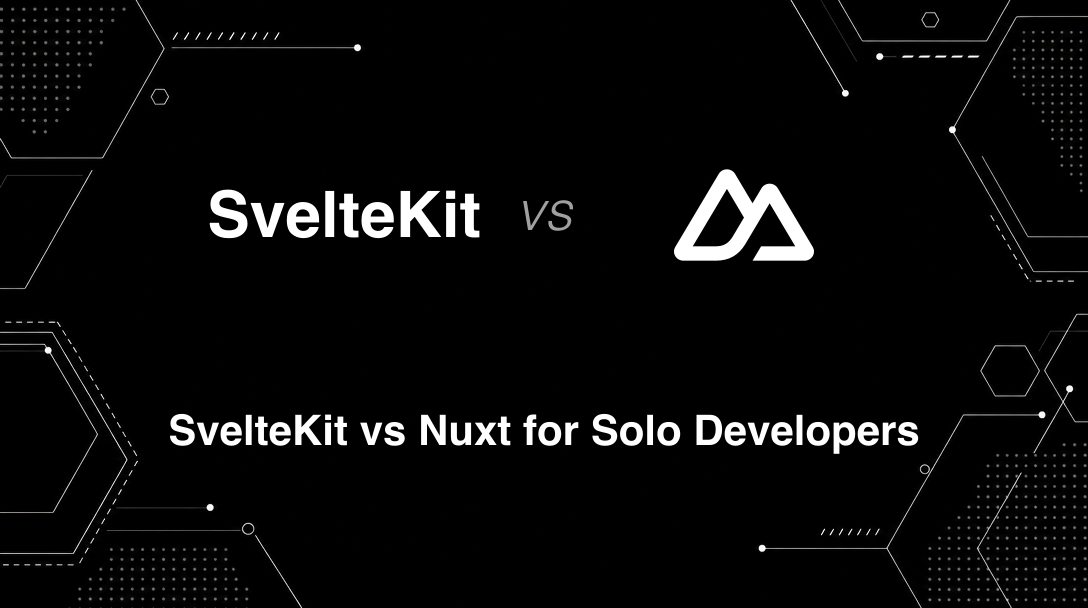 Hero image for SvelteKit vs Nuxt for Solo Developers