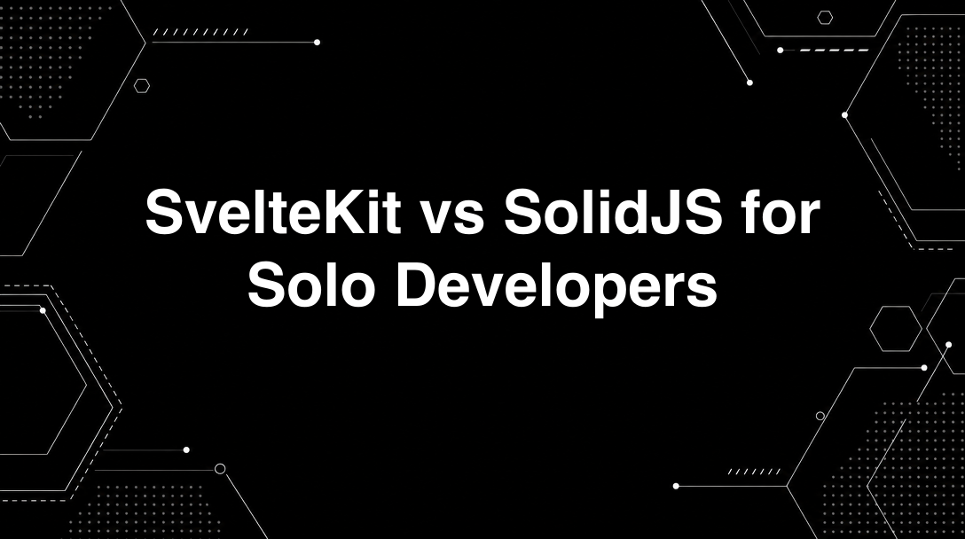 Hero image for SvelteKit vs SolidJS for Solo Developers