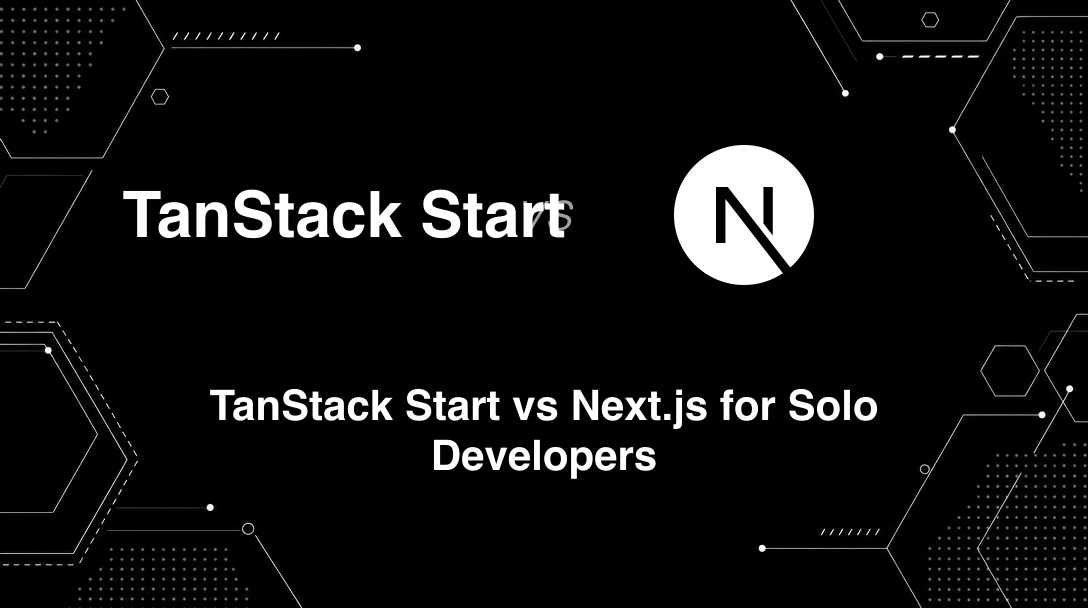Hero image for TanStack Start vs Next.js for Solo Developers