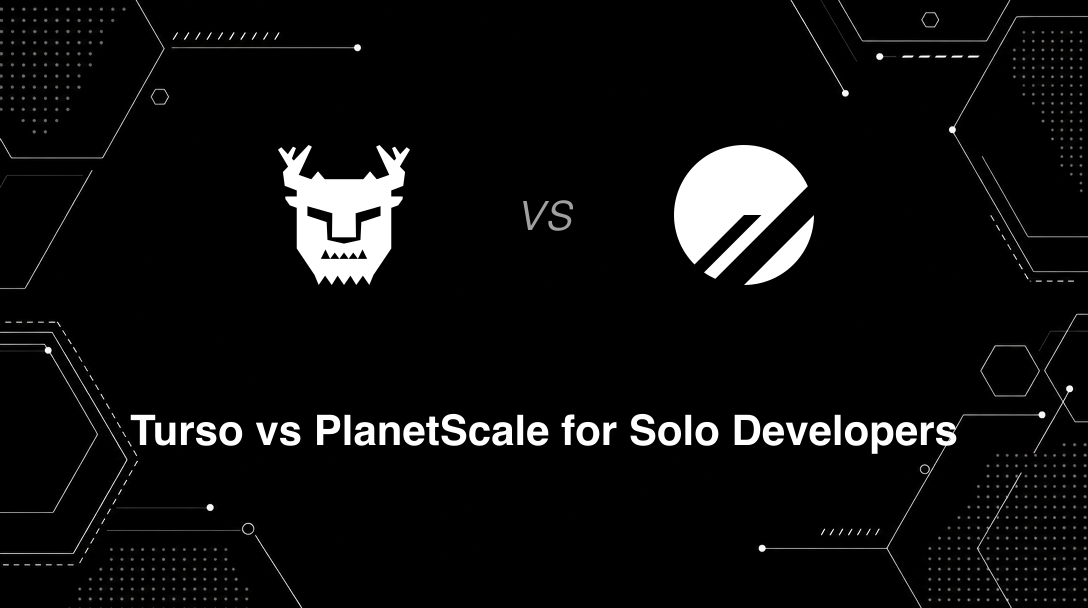 Hero image for Turso vs PlanetScale for Solo Developers