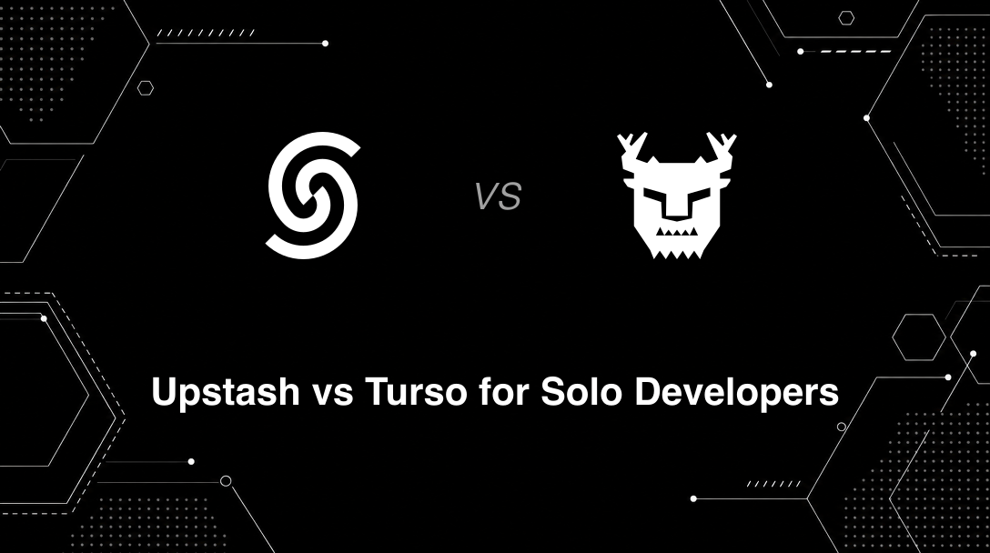 Hero image for Upstash vs Turso for Solo Developers