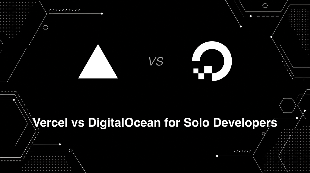 Hero image for Vercel vs DigitalOcean for Solo Developers