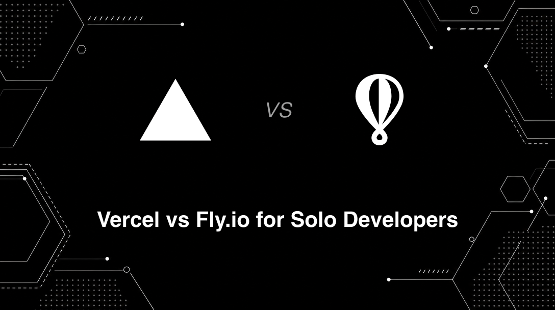 Hero image for Vercel vs Fly.io for Solo Developers