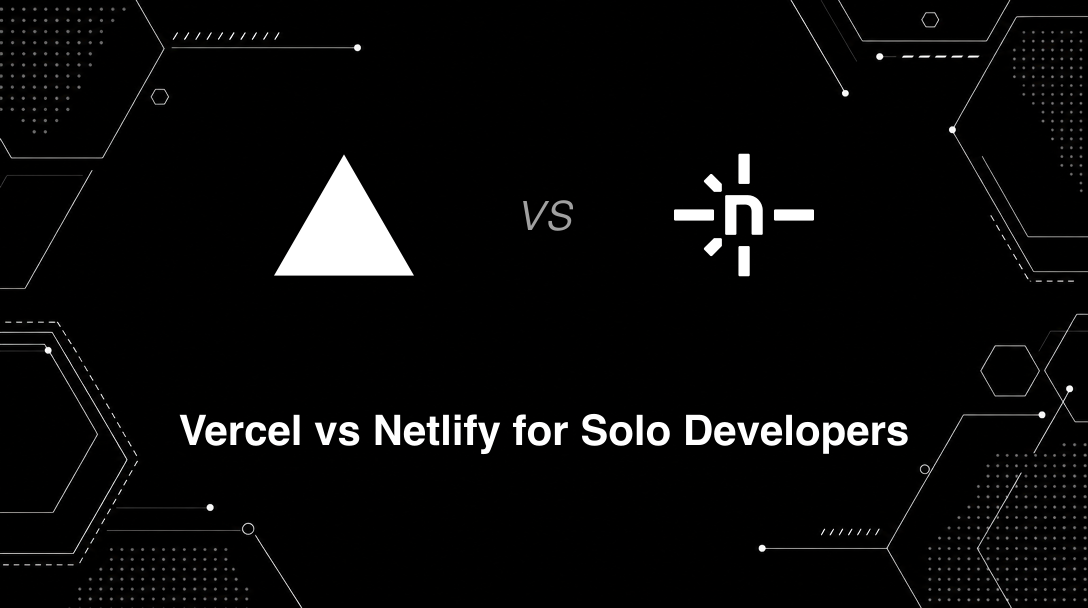 Hero image for Vercel vs Netlify for Solo Developers