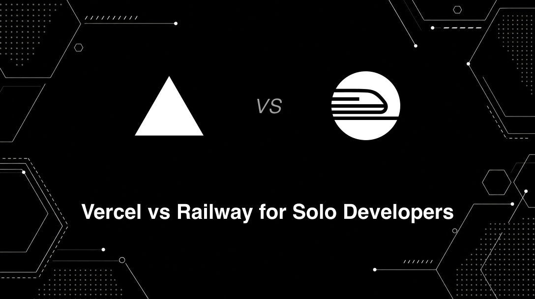 Hero image for Vercel vs Railway for Solo Developers