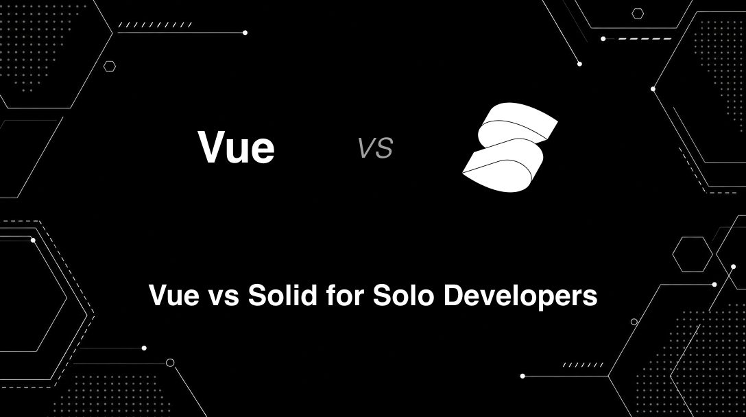 Hero image for Vue vs Solid for Solo Developers