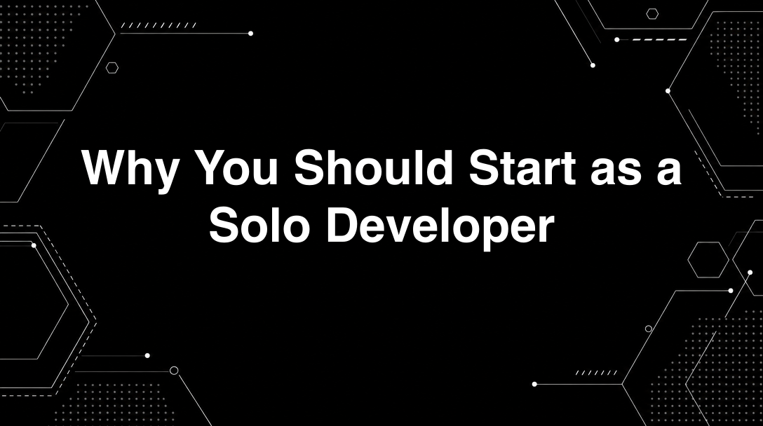 Why You Should Start as a Solo Developer - Tutorial tagged with indie-hacker
